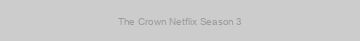 The Crown Netflix Season 3